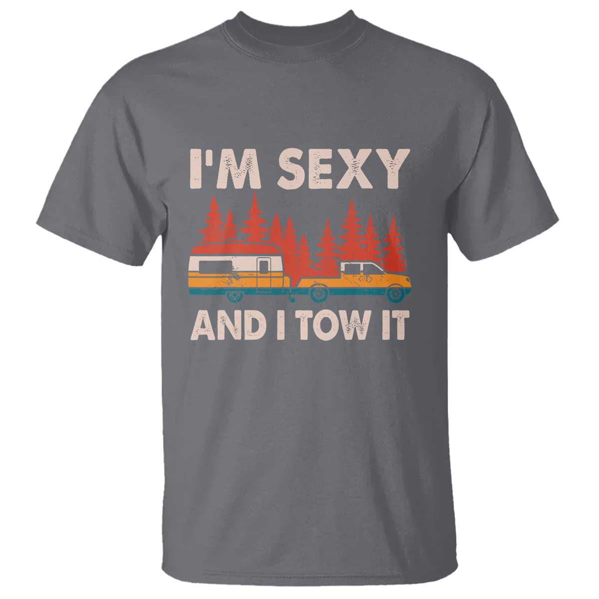 Funny Camping RV T Shirt Im Sexy And I Tow It Vintage Camper Truck - Wonder Print Shop