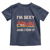 Funny Camping RV Toddler T Shirt Im Sexy And I Tow It Vintage Camper Truck - Wonder Print Shop