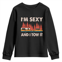 Funny Camping RV Youth Sweatshirt Im Sexy And I Tow It Vintage Camper Truck - Wonder Print Shop