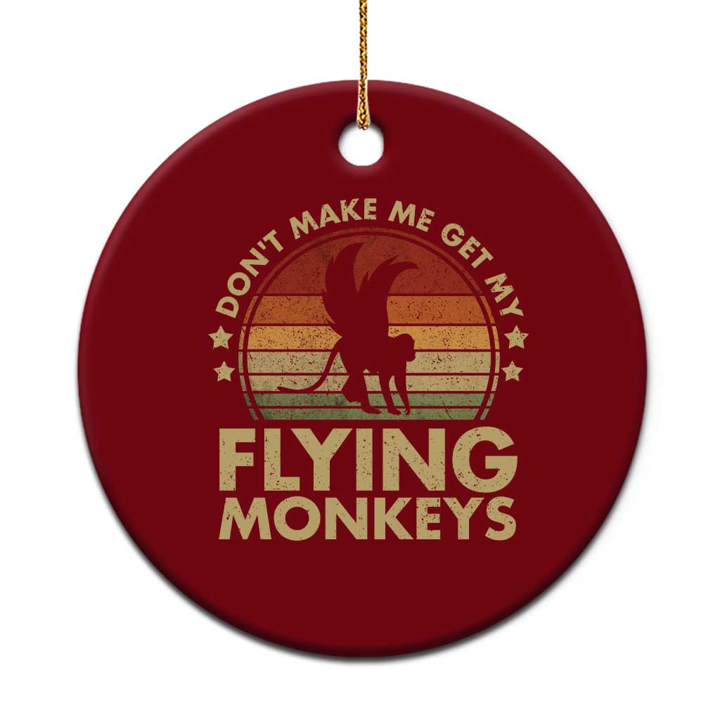Vintage Retro Dont Make Me Get My Flying Monkeys Ceramic Ornament - Wonder Print Shop