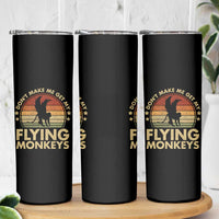Vintage Retro Dont Make Me Get My Flying Monkeys Skinny Tumbler - Wonder Print Shop