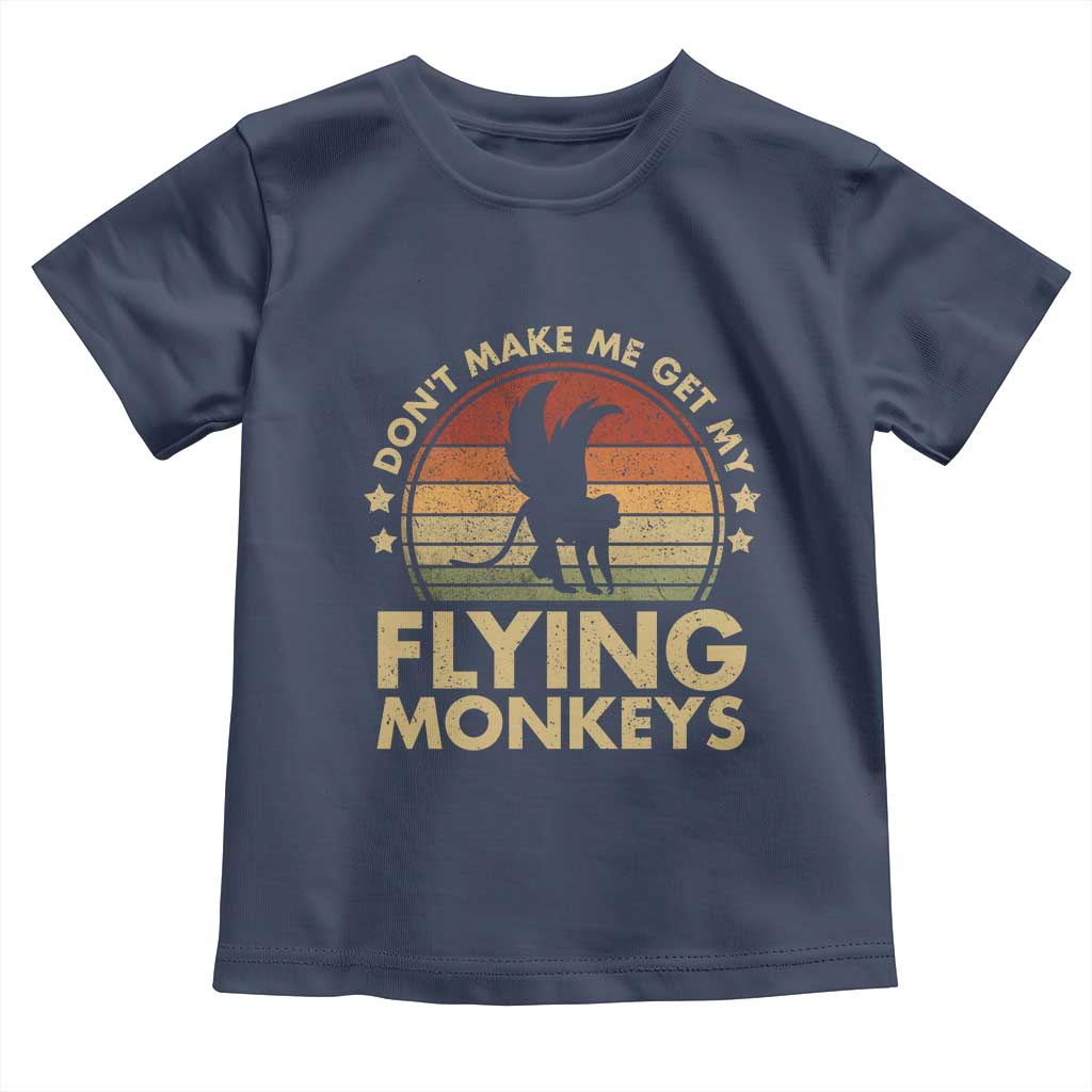 Vintage Retro Dont Make Me Get My Flying Monkeys Toddler T Shirt - Wonder Print Shop
