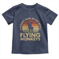Vintage Retro Dont Make Me Get My Flying Monkeys Toddler T Shirt - Wonder Print Shop