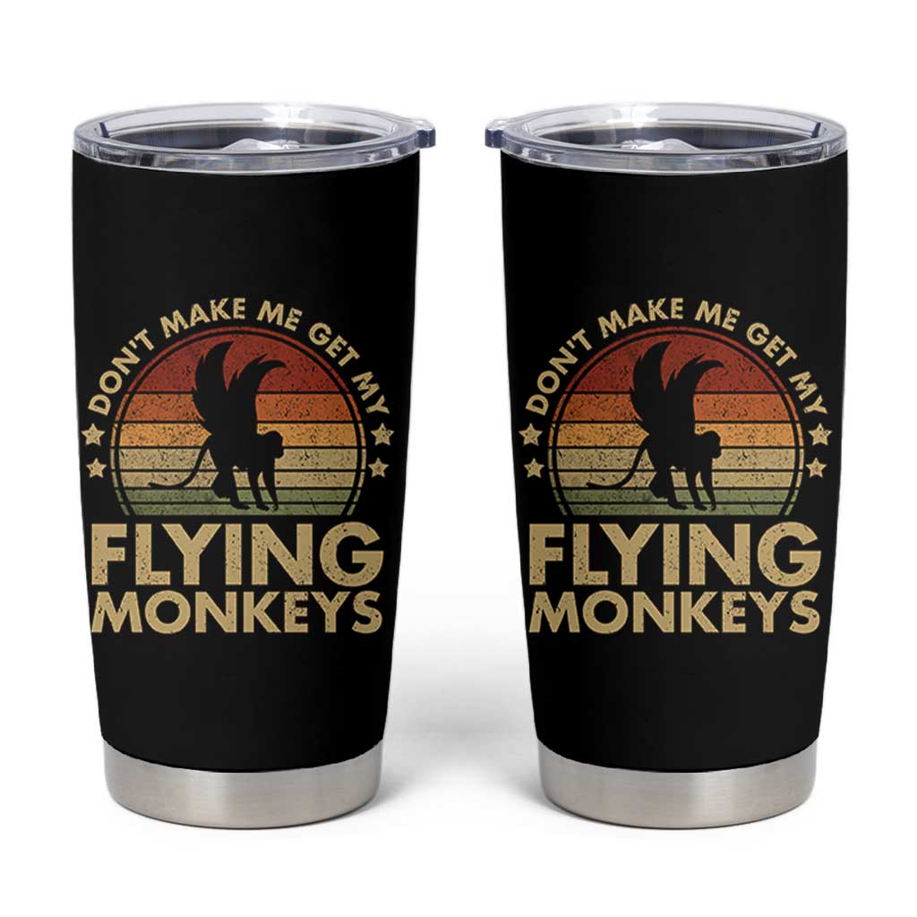 Vintage Retro Dont Make Me Get My Flying Monkeys Tumbler Cup - Wonder Print Shop
