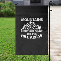 Mountains Arent Funny Theyre Hill Areas Garden Flag Mountain Hiking Word Pun Dad Jokes - Wonder Print Shop