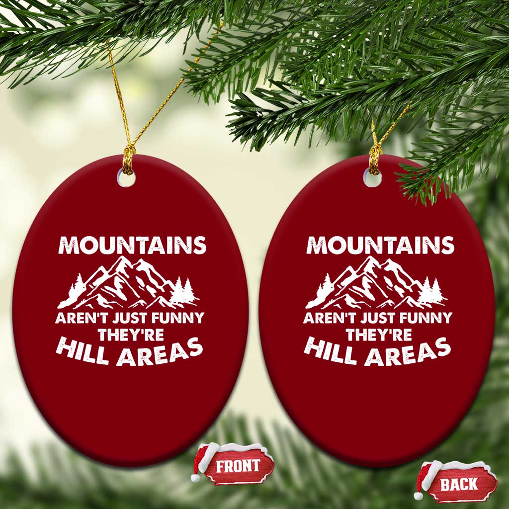 Mountains Arent Funny Theyre Hill Areas Ceramic Ornament Mountain Hiking Word Pun Dad Jokes - Wonder Print Shop