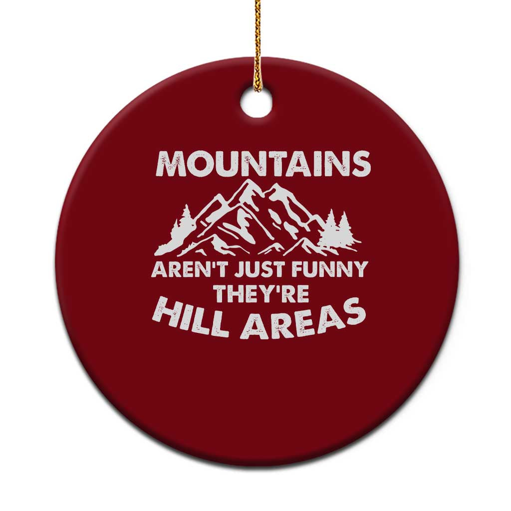 Mountains Arent Funny Theyre Hill Areas Ceramic Ornament Mountain Hiking Word Pun Dad Jokes - Wonder Print Shop