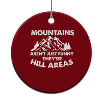 Mountains Arent Funny Theyre Hill Areas Ceramic Ornament Mountain Hiking Word Pun Dad Jokes - Wonder Print Shop