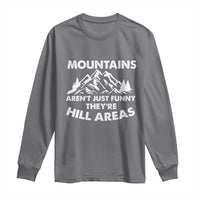 Mountains Arent Funny Theyre Hill Areas Long Sleeve Shirt Mountain Hiking Word Pun Dad Jokes - Wonder Print Shop