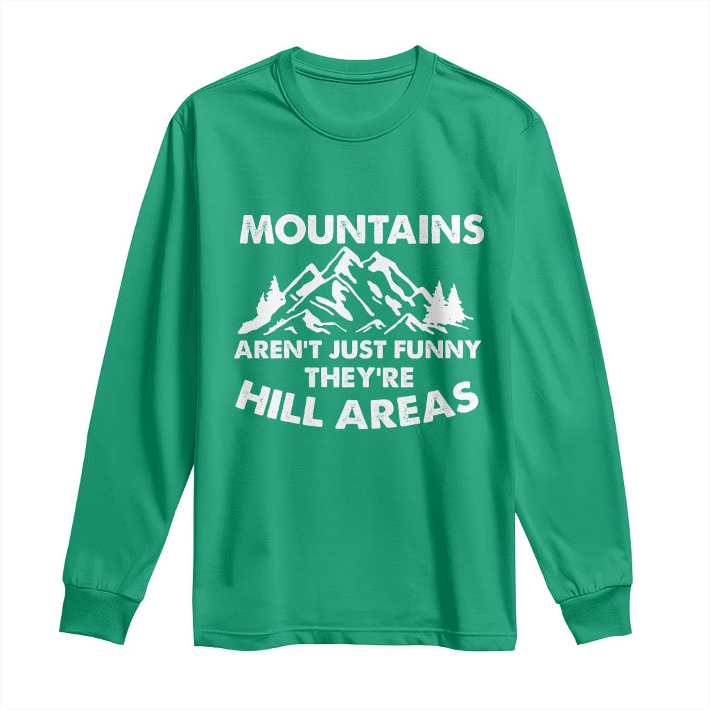 Mountains Arent Funny Theyre Hill Areas Long Sleeve Shirt Mountain Hiking Word Pun Dad Jokes - Wonder Print Shop
