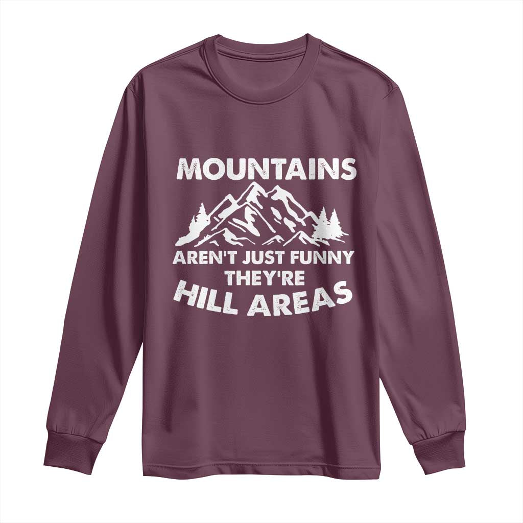 Mountains Arent Funny Theyre Hill Areas Long Sleeve Shirt Mountain Hiking Word Pun Dad Jokes - Wonder Print Shop