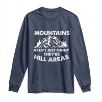 Mountains Arent Funny Theyre Hill Areas Long Sleeve Shirt Mountain Hiking Word Pun Dad Jokes - Wonder Print Shop