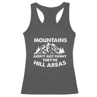 Mountains Arent Funny Theyre Hill Areas Racerback Tank Top Mountain Hiking Word Pun Dad Jokes - Wonder Print Shop