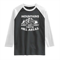 Mountains Arent Funny Theyre Hill Areas Raglan Shirt Mountain Hiking Word Pun Dad Jokes - Wonder Print Shop
