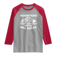 Mountains Arent Funny Theyre Hill Areas Raglan Shirt Mountain Hiking Word Pun Dad Jokes - Wonder Print Shop