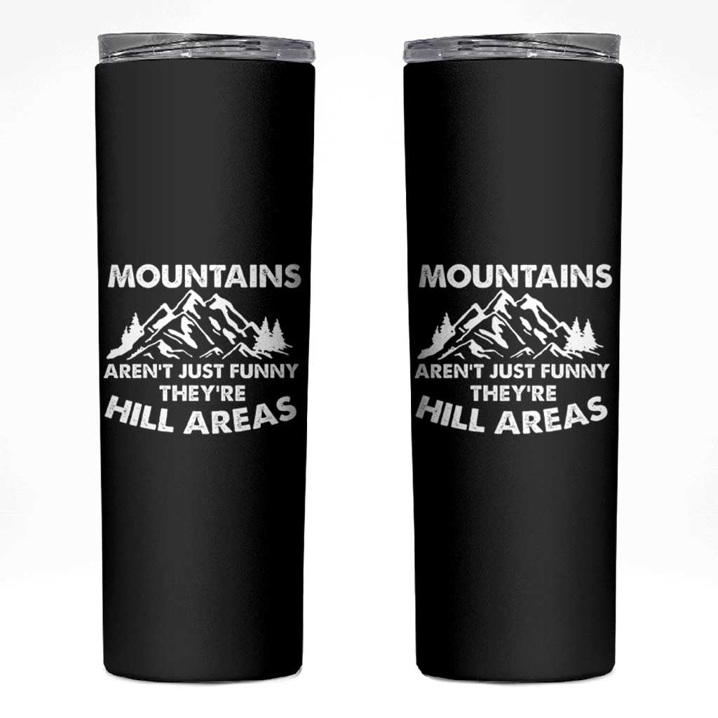 Mountains Arent Funny Theyre Hill Areas Skinny Tumbler Mountain Hiking Word Pun Dad Jokes - Wonder Print Shop