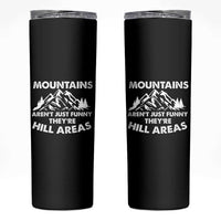 Mountains Arent Funny Theyre Hill Areas Skinny Tumbler Mountain Hiking Word Pun Dad Jokes - Wonder Print Shop