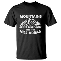 Mountains Arent Funny Theyre Hill Areas T Shirt Mountain Hiking Word Pun Dad Jokes - Wonder Print Shop
