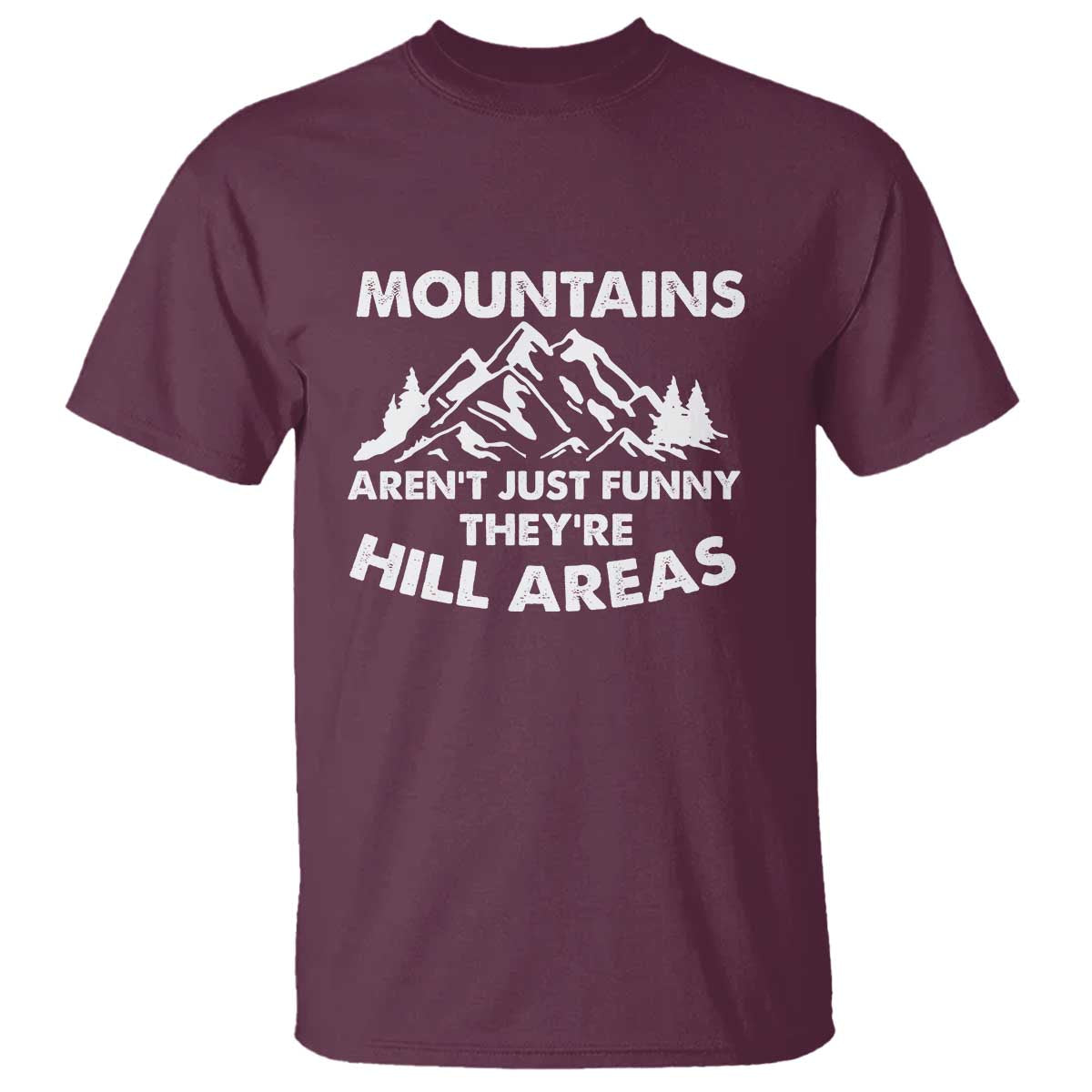Mountains Arent Funny Theyre Hill Areas T Shirt Mountain Hiking Word Pun Dad Jokes - Wonder Print Shop