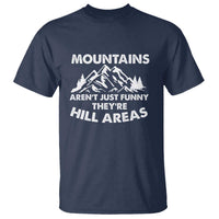 Mountains Arent Funny Theyre Hill Areas T Shirt Mountain Hiking Word Pun Dad Jokes - Wonder Print Shop