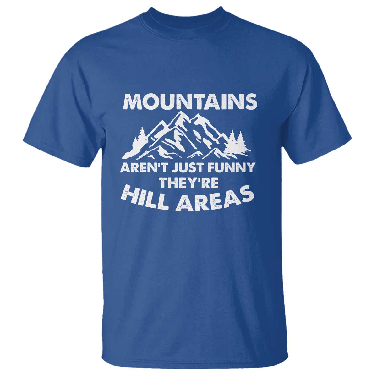 Mountains Arent Funny Theyre Hill Areas T Shirt Mountain Hiking Word Pun Dad Jokes - Wonder Print Shop