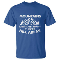 Mountains Arent Funny Theyre Hill Areas T Shirt Mountain Hiking Word Pun Dad Jokes - Wonder Print Shop