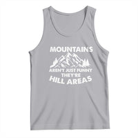 Mountains Arent Funny Theyre Hill Areas Tank Top Mountain Hiking Word Pun Dad Jokes - Wonder Print Shop