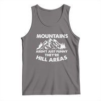 Mountains Arent Funny Theyre Hill Areas Tank Top Mountain Hiking Word Pun Dad Jokes - Wonder Print Shop