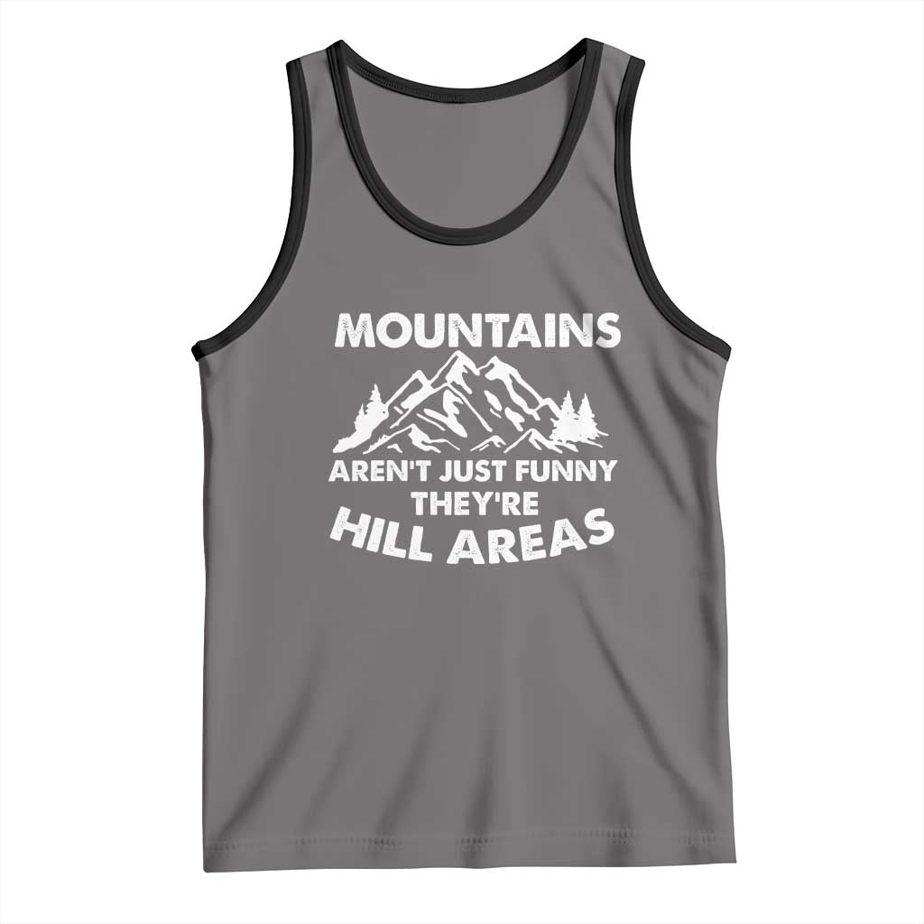 Mountains Arent Funny Theyre Hill Areas Tank Top Mountain Hiking Word Pun Dad Jokes - Wonder Print Shop