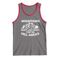 Mountains Arent Funny Theyre Hill Areas Tank Top Mountain Hiking Word Pun Dad Jokes - Wonder Print Shop