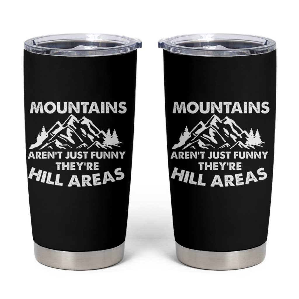 Mountains Arent Funny Theyre Hill Areas Tumbler Cup Mountain Hiking Word Pun Dad Jokes - Wonder Print Shop