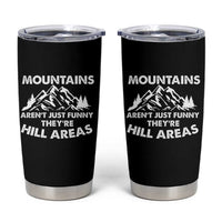 Mountains Arent Funny Theyre Hill Areas Tumbler Cup Mountain Hiking Word Pun Dad Jokes - Wonder Print Shop