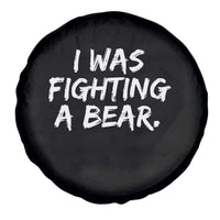 Funny Injury Get Well Soon Gift Spare Tire Cover I Was Fighting A Bear - Wonder Print Shop