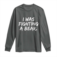 Funny Injury Get Well Soon Gift Long Sleeve Shirt I Was Fighting A Bear - Wonder Print Shop