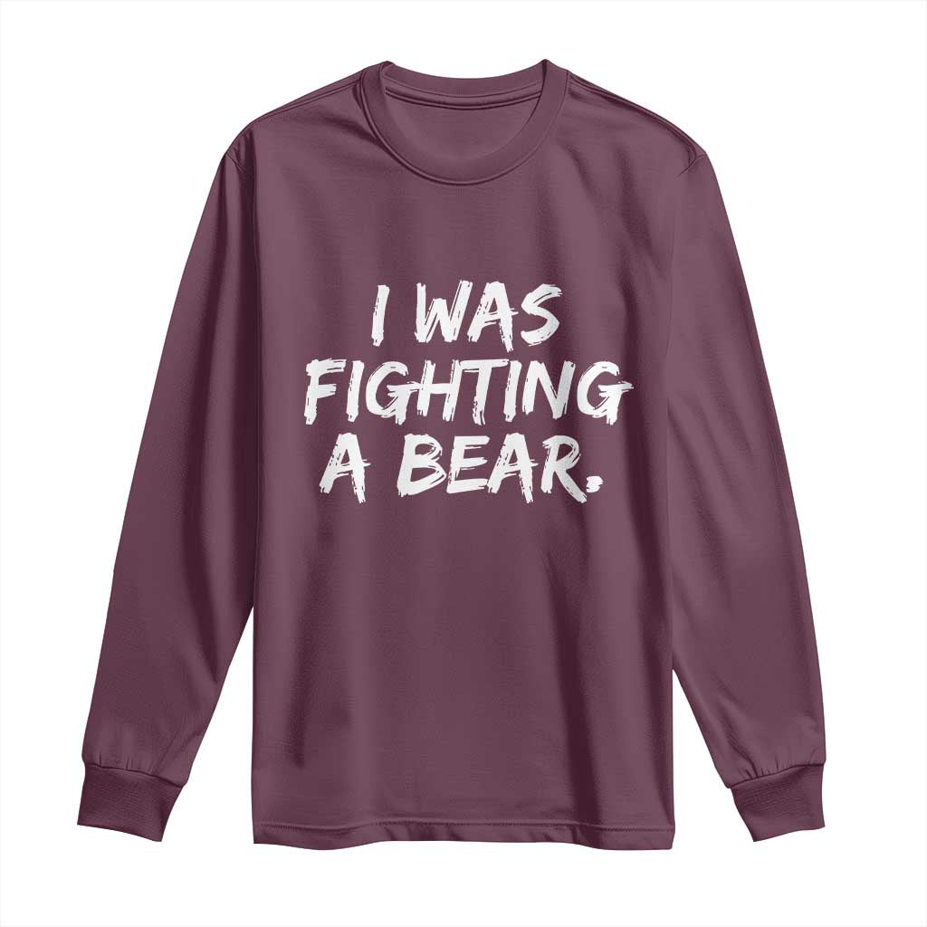 Funny Injury Get Well Soon Gift Long Sleeve Shirt I Was Fighting A Bear - Wonder Print Shop