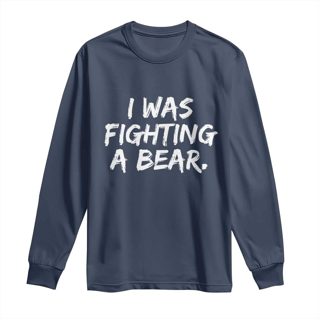 Funny Injury Get Well Soon Gift Long Sleeve Shirt I Was Fighting A Bear - Wonder Print Shop