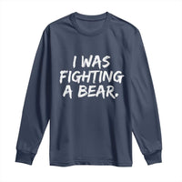 Funny Injury Get Well Soon Gift Long Sleeve Shirt I Was Fighting A Bear - Wonder Print Shop