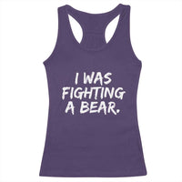 Funny Injury Get Well Soon Gift Racerback Tank Top I Was Fighting A Bear - Wonder Print Shop