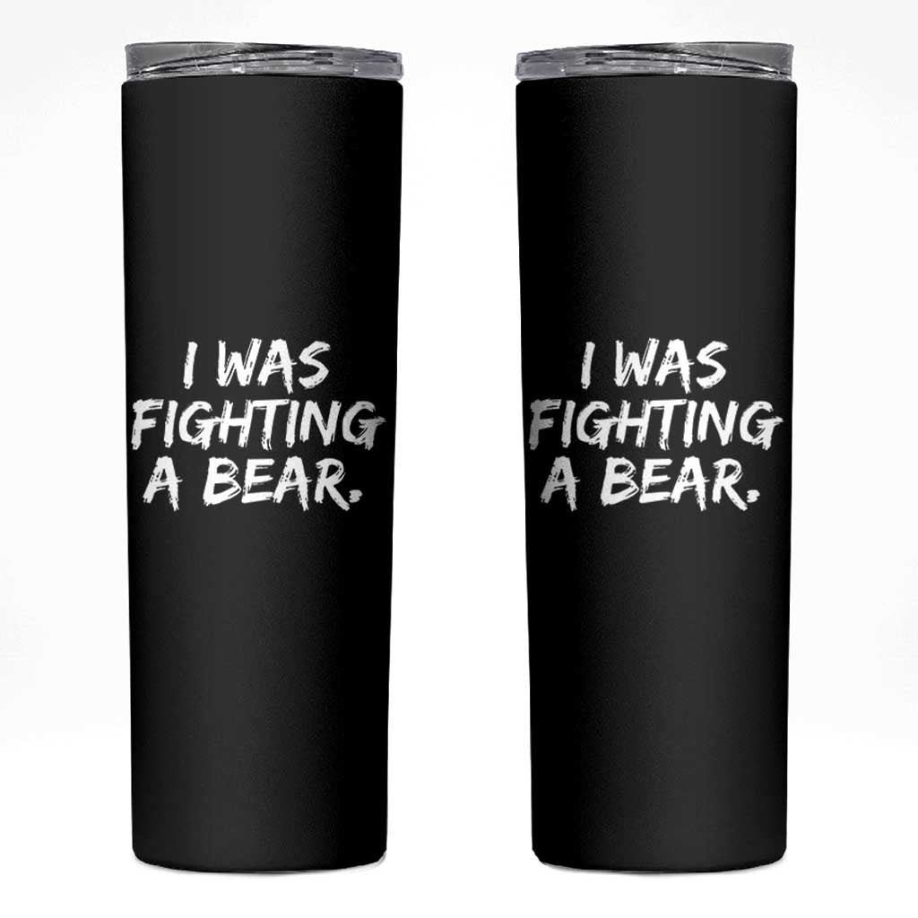 Funny Injury Get Well Soon Gift Skinny Tumbler I Was Fighting A Bear - Wonder Print Shop