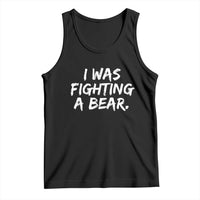 Funny Injury Get Well Soon Gift Tank Top I Was Fighting A Bear - Wonder Print Shop