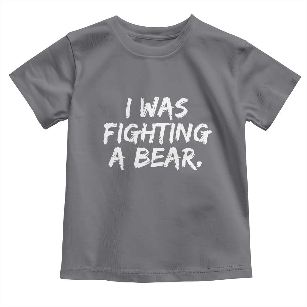 Funny Injury Get Well Soon Gift Toddler T Shirt I Was Fighting A Bear - Wonder Print Shop