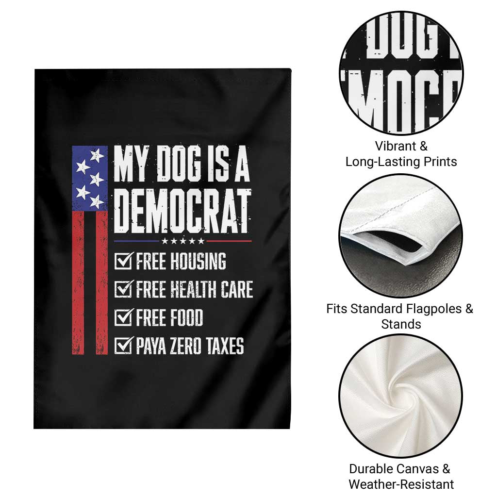 My Dog Is A Democrat Funny Political Satire Garden Flag Patriotic Dog Lover Graphic Subtle FDT Humor