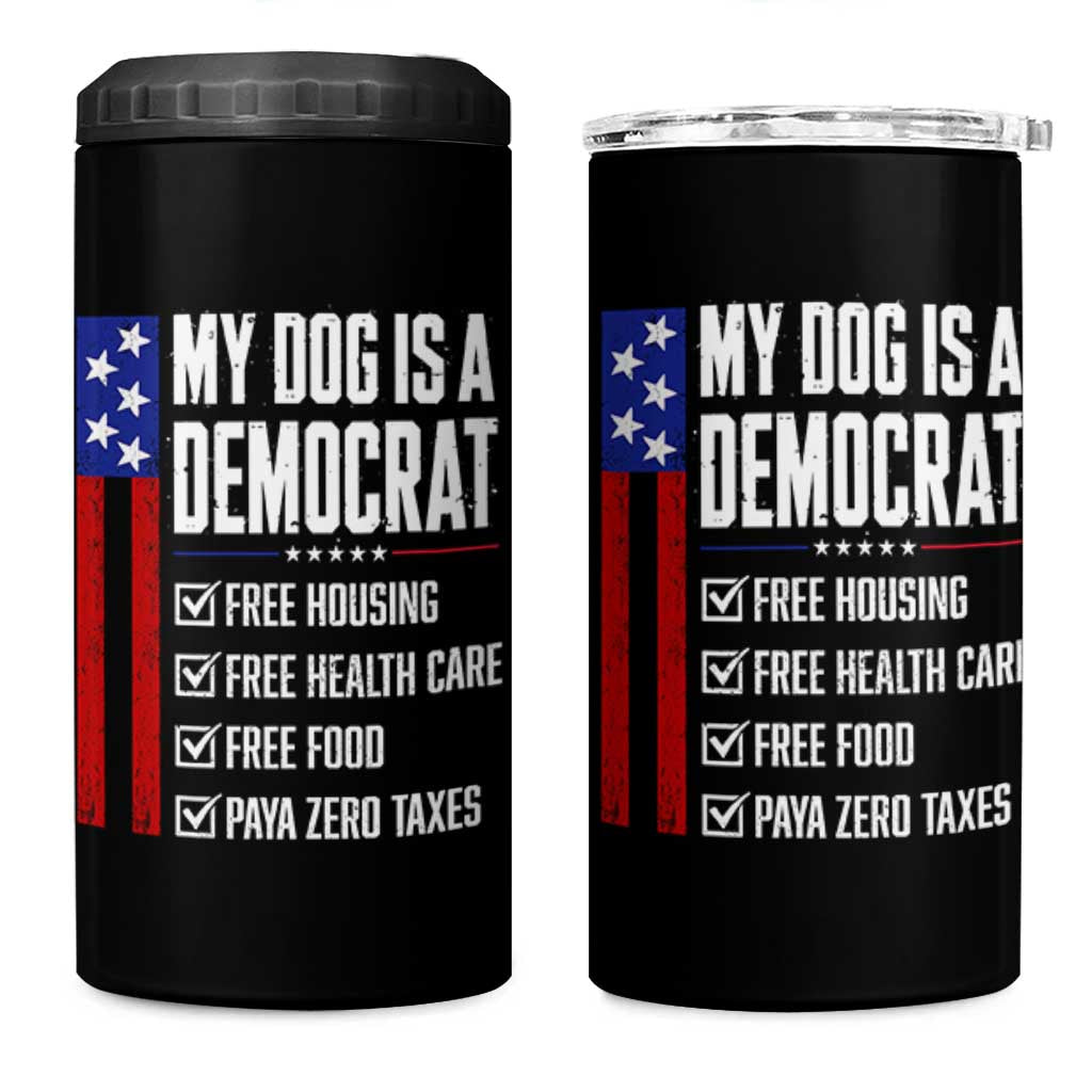 My Dog Is A Democrat Funny Political Satire 4 in 1 Can Cooler Tumbler Patriotic Dog Lover Graphic Subtle FDT Humor
