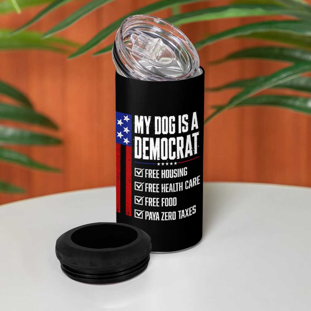 My Dog Is A Democrat Funny Political Satire 4 in 1 Can Cooler Tumbler Patriotic Dog Lover Graphic Subtle FDT Humor
