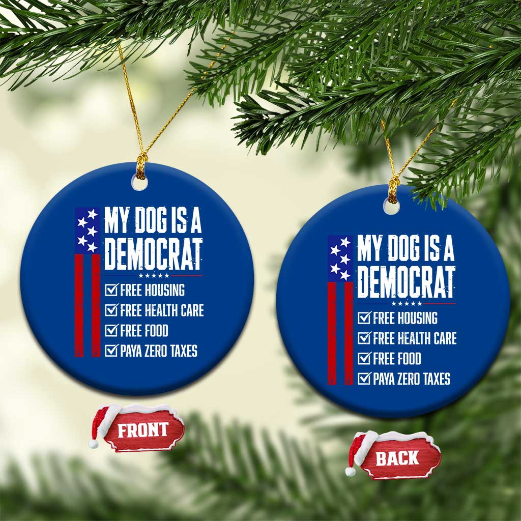 My Dog Is A Democrat Funny Political Satire Ceramic Ornament Patriotic Dog Lover Graphic Subtle FDT Humor