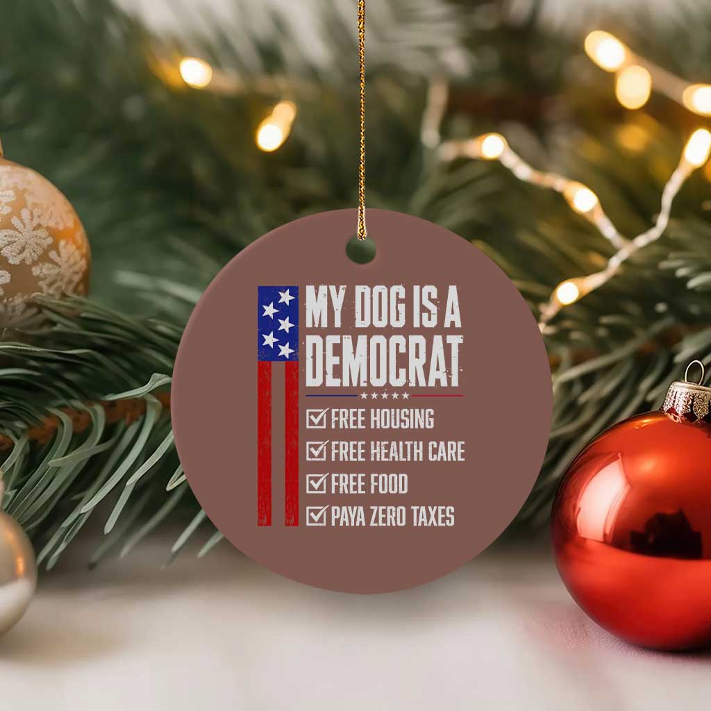 My Dog Is A Democrat Funny Political Satire Ceramic Ornament Patriotic Dog Lover Graphic Subtle FDT Humor