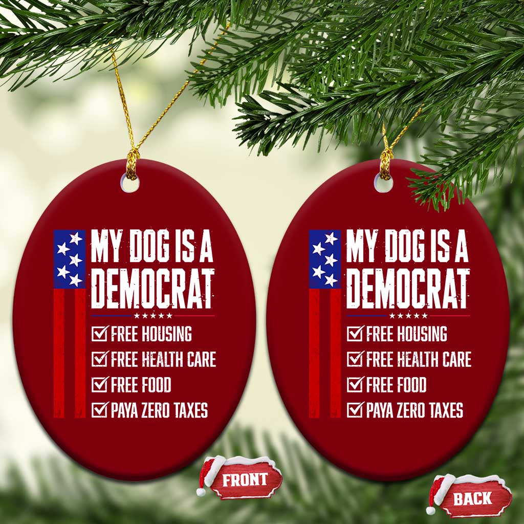 My Dog Is A Democrat Funny Political Satire Ceramic Ornament Patriotic Dog Lover Graphic Subtle FDT Humor