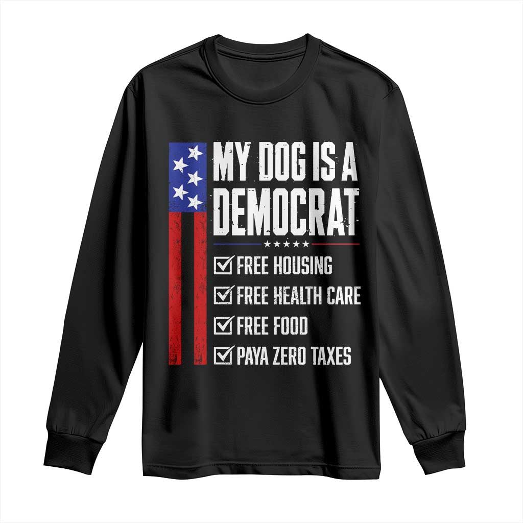 My Dog Is A Democrat Funny Political Satire Long Sleeve Shirt Patriotic Dog Lover Graphic Subtle FDT Humor