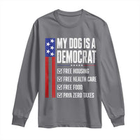 My Dog Is A Democrat Funny Political Satire Long Sleeve Shirt Patriotic Dog Lover Graphic Subtle FDT Humor