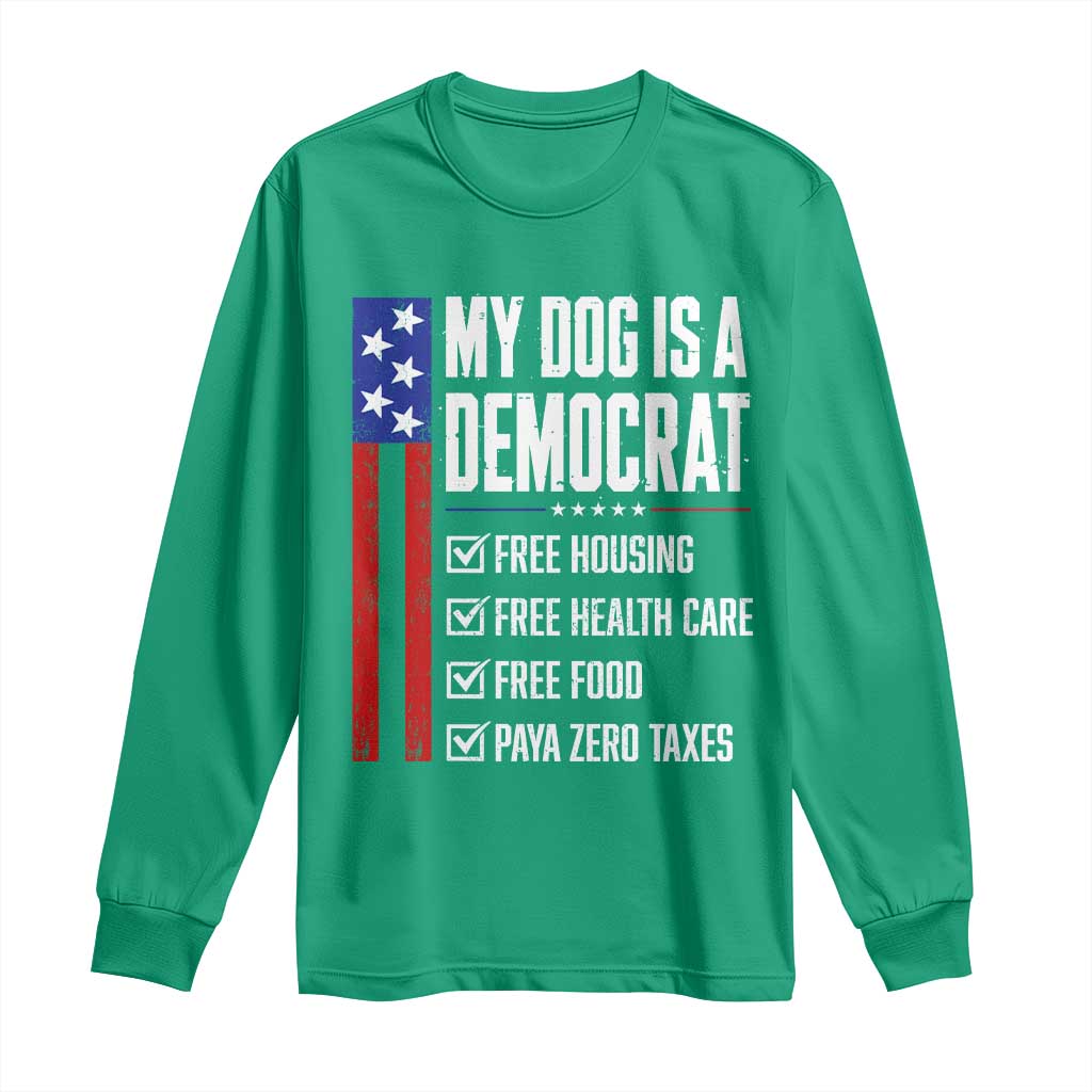 My Dog Is A Democrat Funny Political Satire Long Sleeve Shirt Patriotic Dog Lover Graphic Subtle FDT Humor